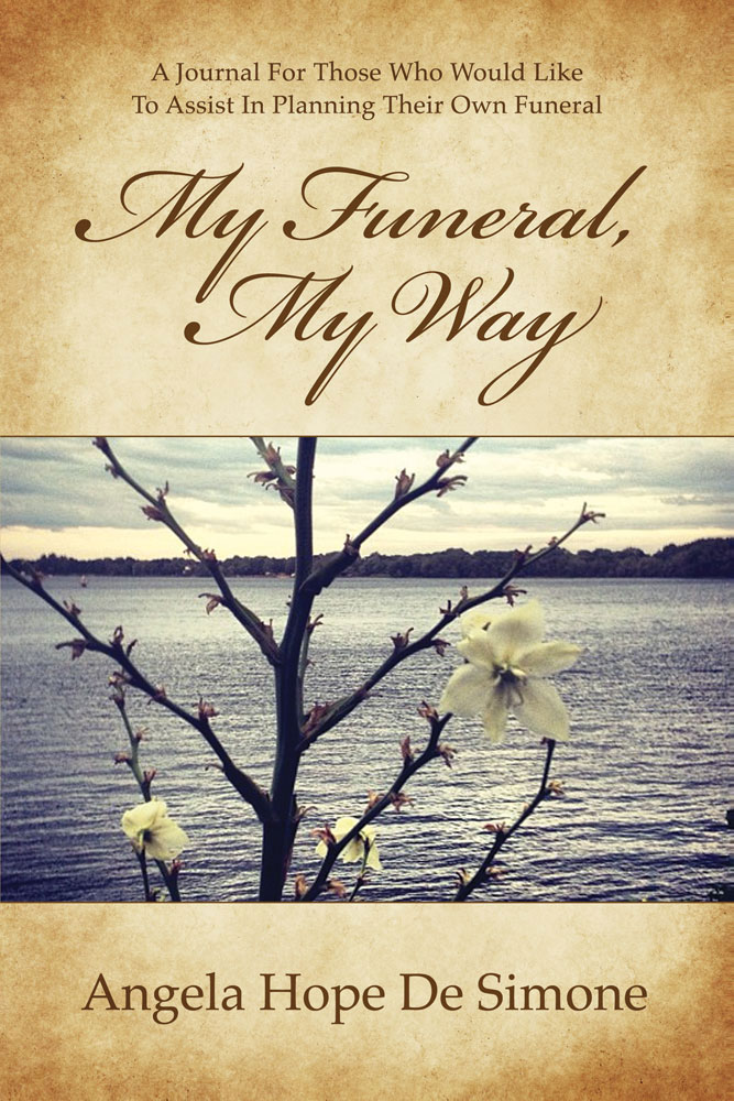 My Funeral My Way by Angela Hope De Simone