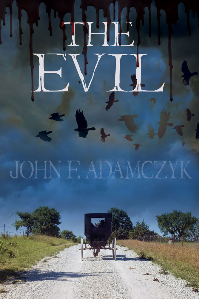 The Evil by John F. Adamczyk