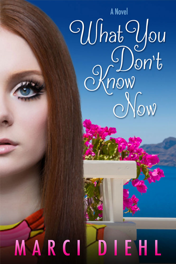 What You Dont Know Now by Marci Diehl