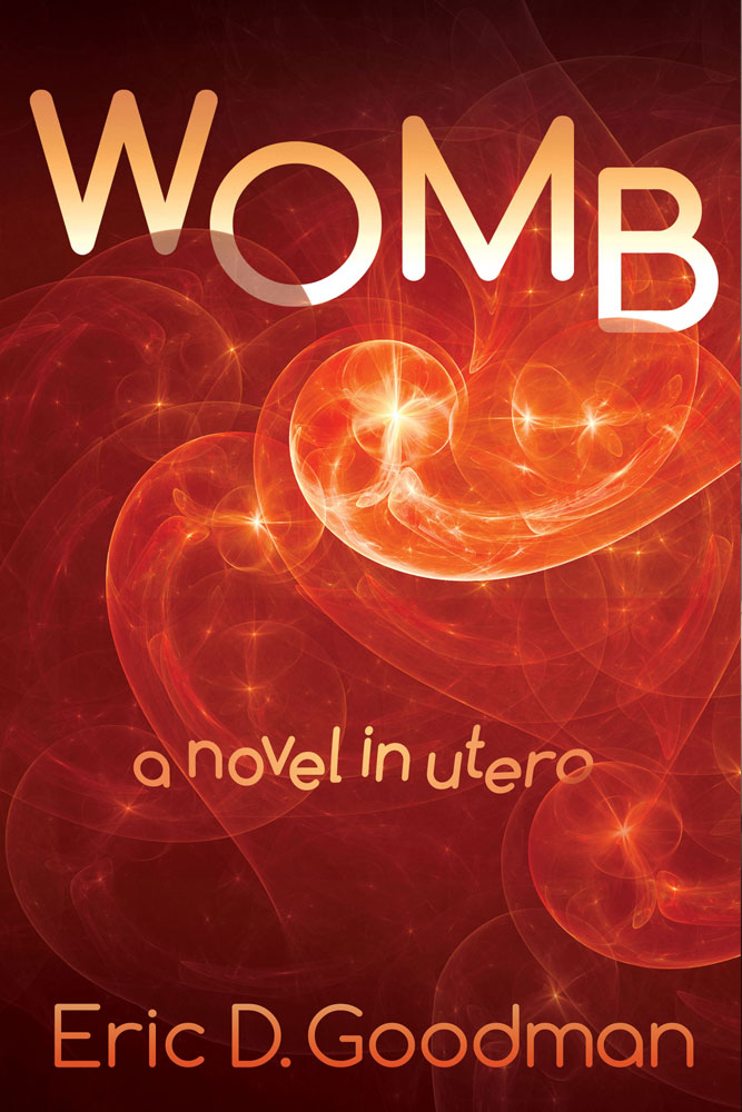 Womb by Eric D. Goodman